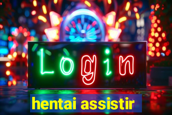 hentai assistir